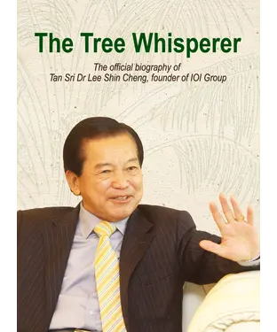 書封 The Tree Whisperer：The official biography of Tan Sri Dr Lee Shin Cheng, founder of IOI Group